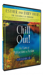 Chill Out! The Law of Attraction in Action - Episode Four
